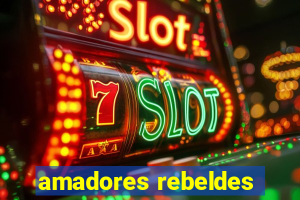 amadores rebeldes